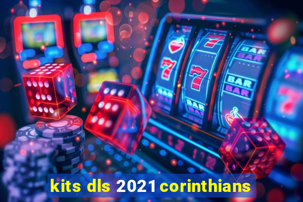 kits dls 2021 corinthians